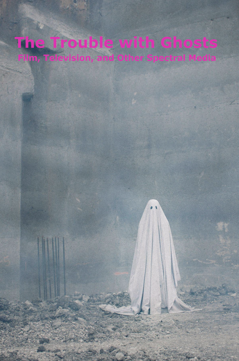 Book cover of "The Trouble with Ghosts: Film, Television, and Other Spectral Media" depicting a ghost.